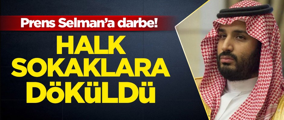 Suudi Prens Selman'a büyük darbe! Halk sokaklara döküldü