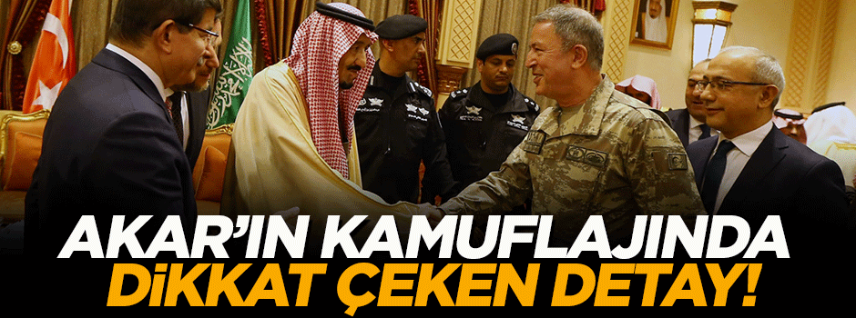 Suudi ziyaretindeki Genelkurmay Başkanı'nın kamuflajı dikkat çekti