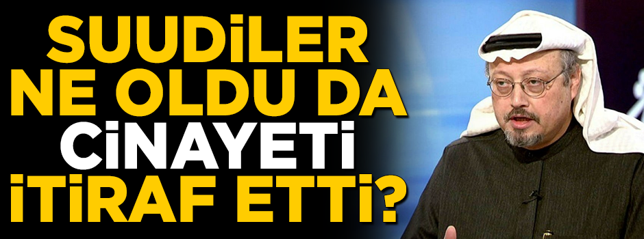 Suudiler, ne oldu da Kaşıkçı cinayetini itiraf etti? İşte tüm detaylar