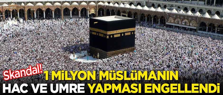 Suudilerden bir skandal daha! 1 milyon Müslümanın hac ve umre yapması engellendi