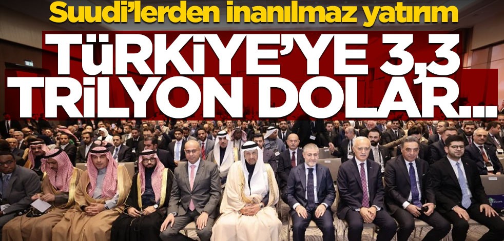 Suudi'lerden inanılmaz yatırım! Türkiye'ye 3,3 trilyon dolar...