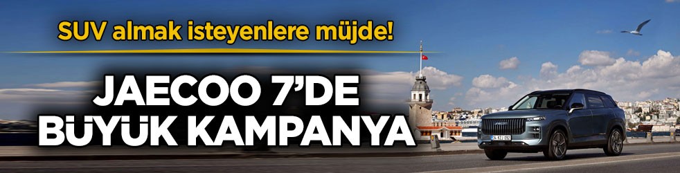 SUV almak isteyenlere müjde! JAECOO 7’de büyük kampanya