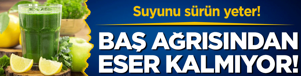 Suyunu sürün yeter: Baş ağrısından eser kalmıyor!