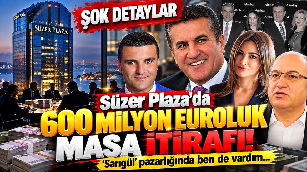 Süzer Plaza'da 600 milyon euroluk masa itirafı! Şok detaylar: 'Sarıgül' pazarlığında ben de vardım