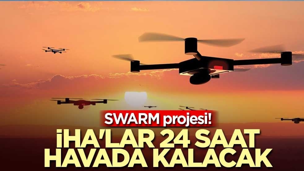 SWARM projesi! İHA'lar 24 saat havada kalacak