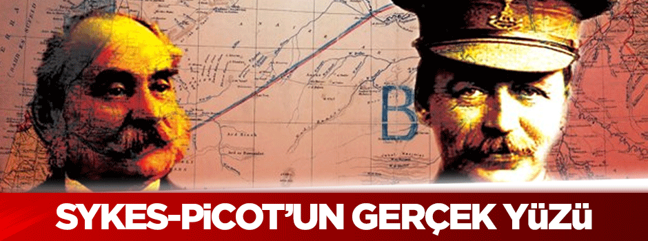 Sykes-Picot'un gerçek yüzü