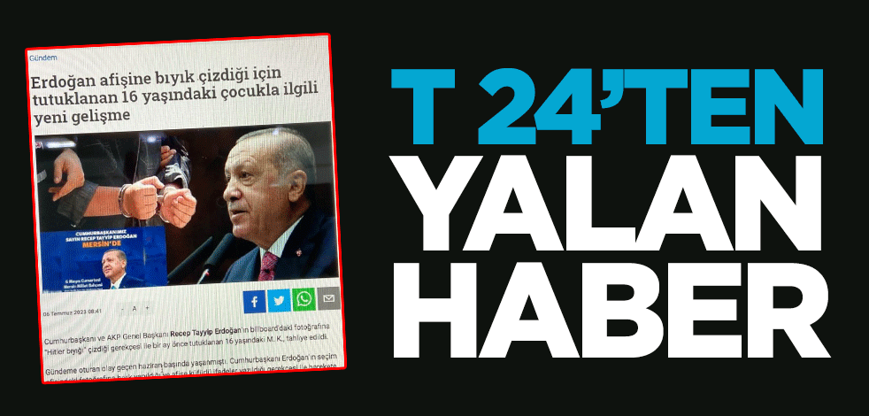 T 24’ten yalan haber