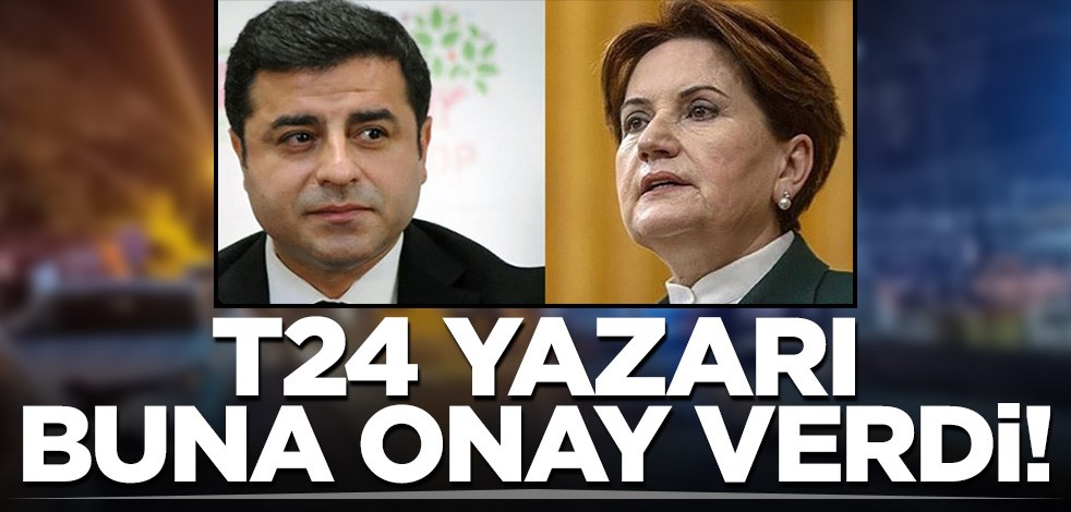 T24 yazarı HDP-İYİ Parti ittifakına onay verdi!