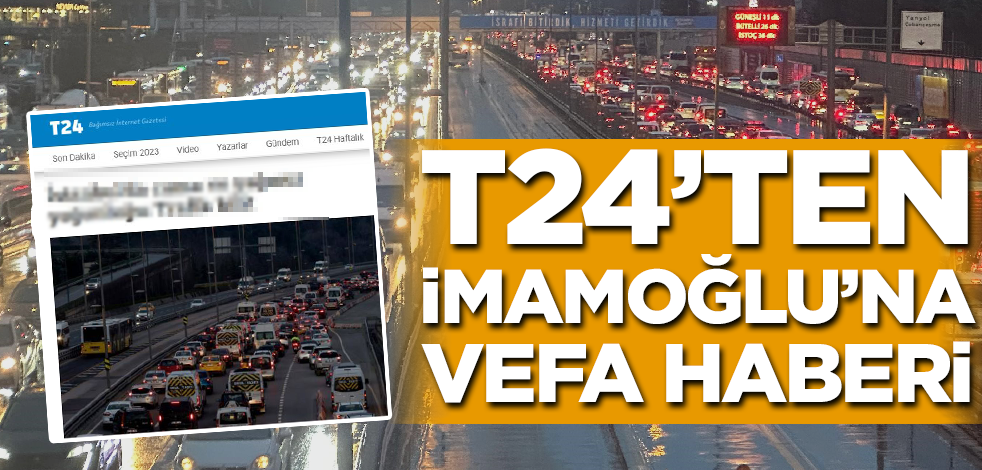 T24’ten Ekrem İmamoğlu'na vefa haberi!