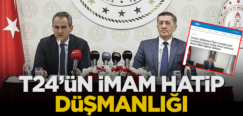 T24'ün İmam Hatip düşmanlığı Milli Eğitim Bakanı Mahmut Özer'in biyografisinde İmam Hatip'i öne çıkarttılar