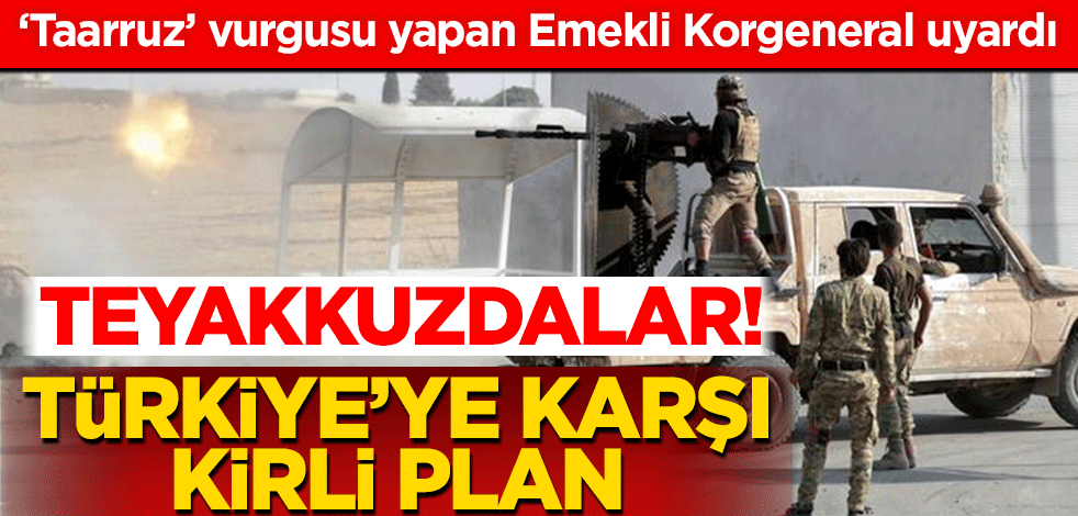 ‘Taarruz’ vurgusu yapan Emekli Korgeneral uyardı! Teyakkuzdalar, Türkiye'ye karşı kirli plan