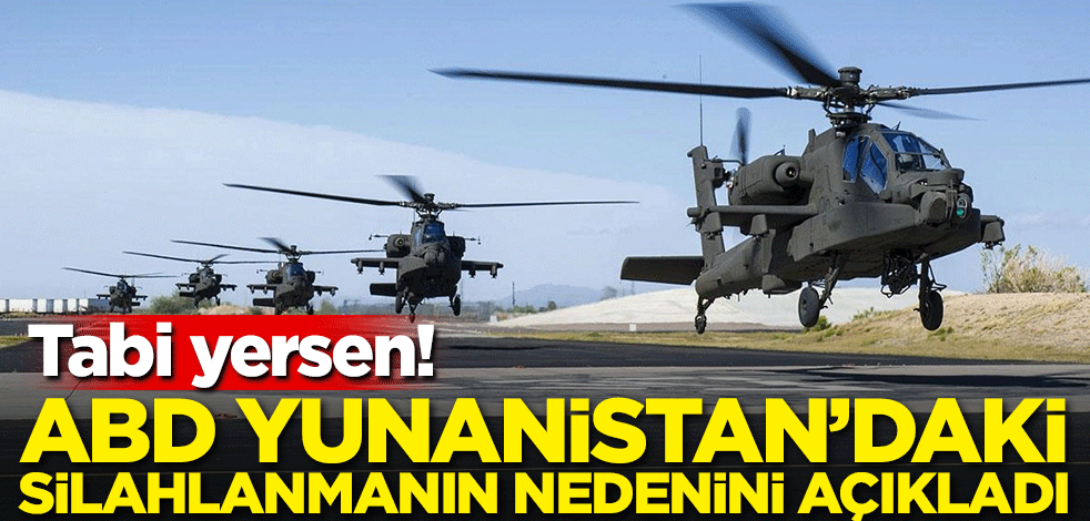 Tabi yersen! ABD Yunanistan'daki silahlanmanın nedenini açıkladı