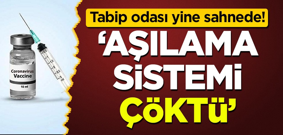 Tabip Odası yine sahnede! 'Sistem çöktü, aşı yapamıyoruz'
