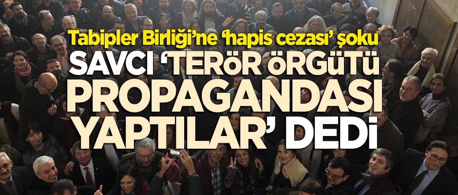 Tabipler Birliği'ne hapis cezası şoku! Savcı "Terör örgütü propagandası" dedi