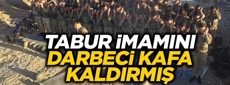 Tabur imamını darbeci kafa kaldırmış