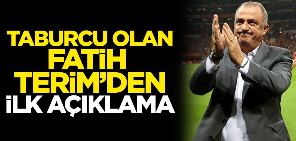 Taburcu olan Galatasaray Teknik Direktörü Fatih Terim'den ilk açıklama