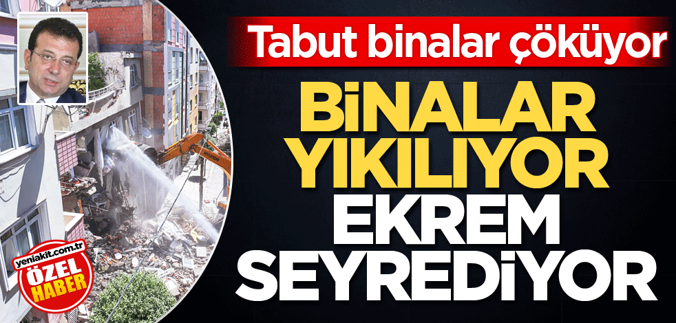 Tabut binalar çöküyor! Binalar yıkılıyor Ekrem seyrediyor
