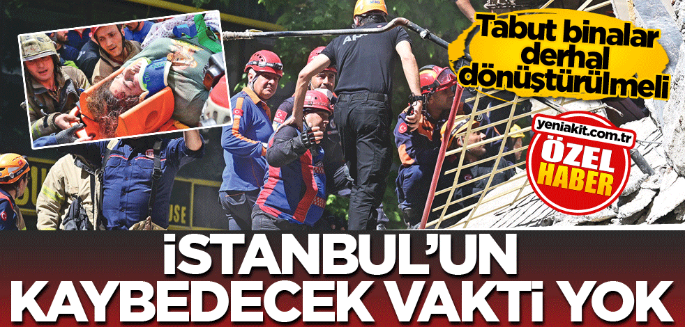Tabut binalar derhal dönüştürülmeli! İstanbul'un kaybedecek vakti yok