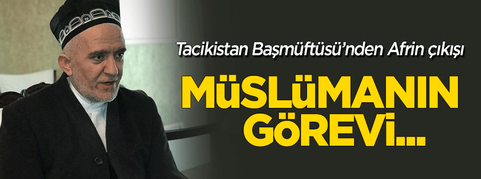Tacikistan Başmüftüsü'nden Afrin desteği geldi
