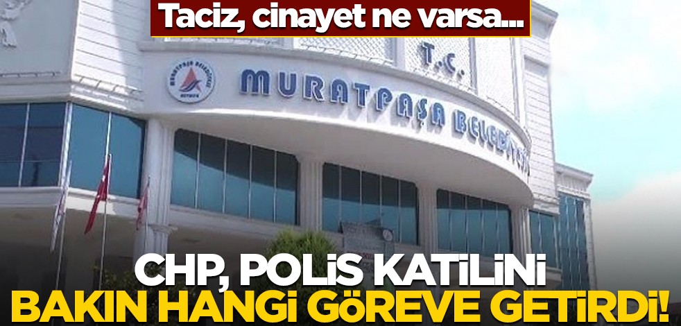 Taciz, cinayet ne varsa... CHP, polis katilini bakın hangi göreve getirdi!