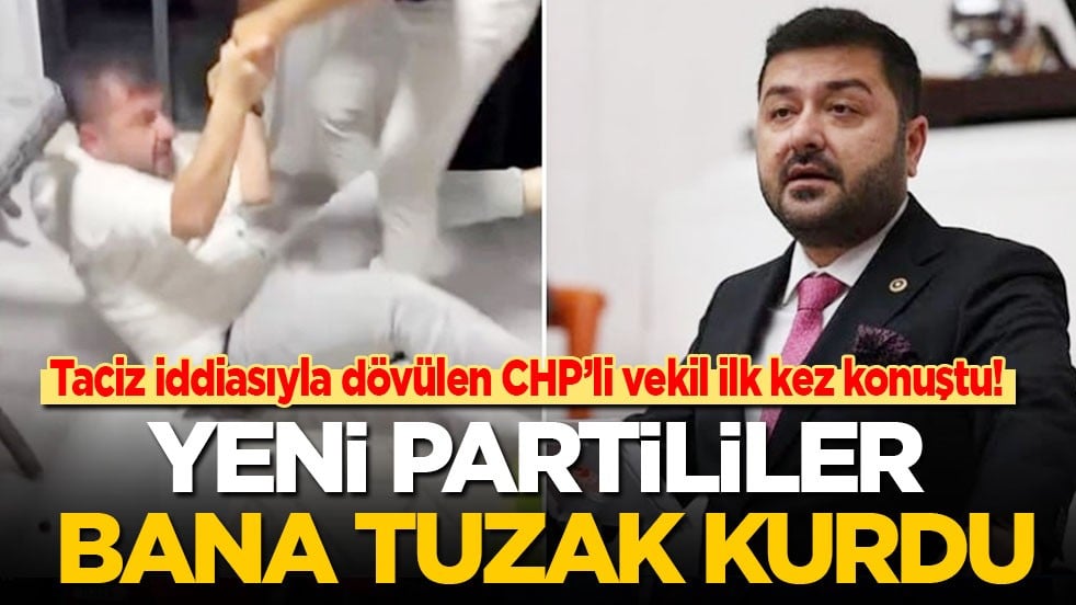 Taciz iddiasıyla dövülen CHP’li vekil ilk kez konuştu: Yeni Partililer bana tuzak kurdu!