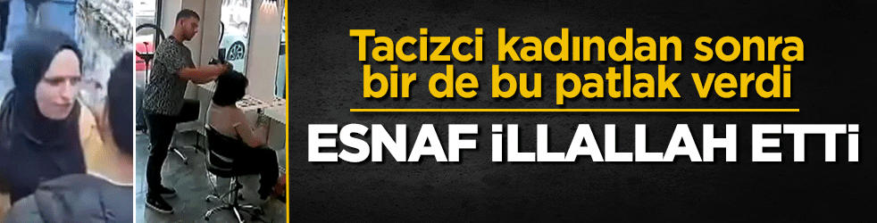 Tacizci kadından sonra bir de bu patlak verdi: Esnafa ‘illallah’ dedirtti: ‘Bu kadını sakın içeri almayın’
