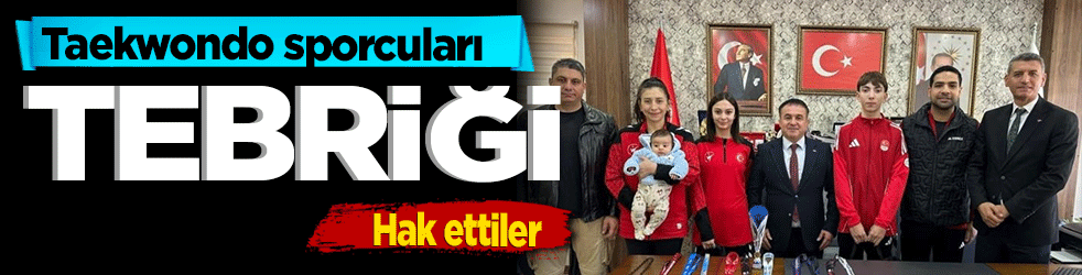 Taekwondo sporcuları tebriği hak ettiler