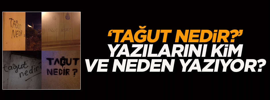 'Tağut nedir?' yazılarını kim yazıyor?