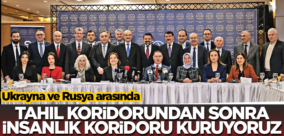 Tahıl koridorundan sonra insanlık koridoru kuruyoruz