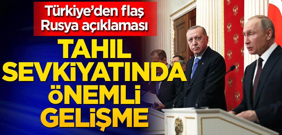 Tahıl sevkiyatında önemli gelişme! Türkiye’den Rusya açıklaması
