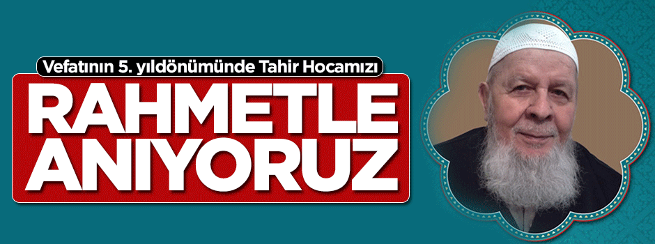 Tahir Büyükkörükçü Hoca'yı rahmetle anıyoruz
