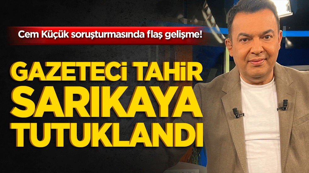 Tahir Sarıkaya tutuklandı