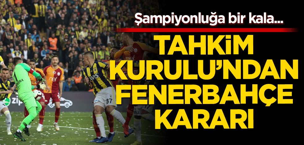 Tahkim Kurulu'ndan Fenerbahçe kararı! Şampiyonluğa bir kala…