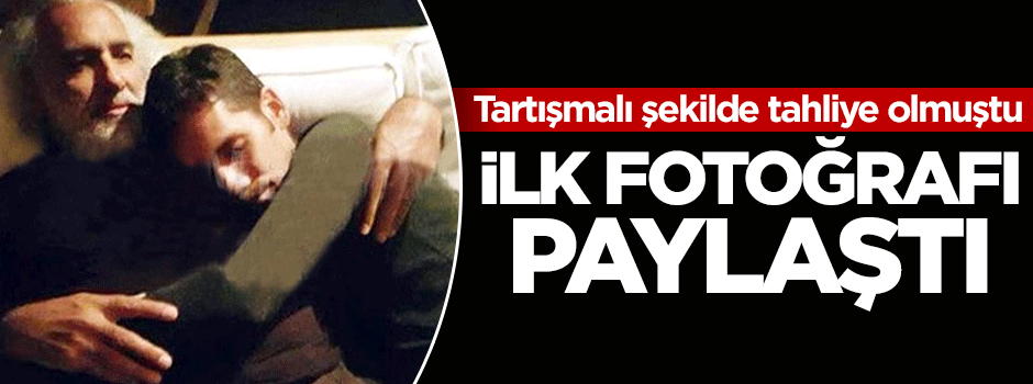 Tahliye edilen Rüzgar Çetin'den ilk kare