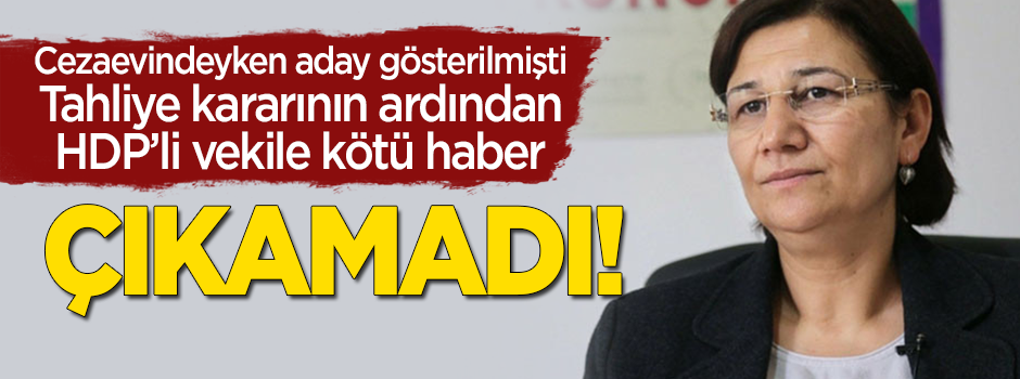 Tahliye kararı çıkan HDP'li vekile kötü haber! Çıkamadı