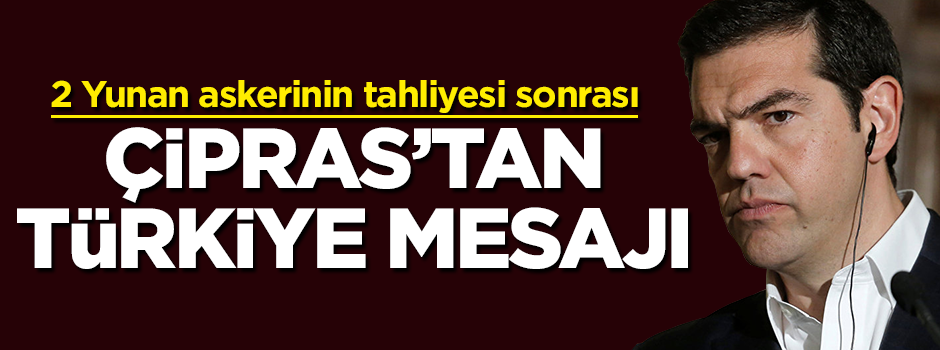 Tahliye kararı sonrası Çipras'tan Türkiye mesajı