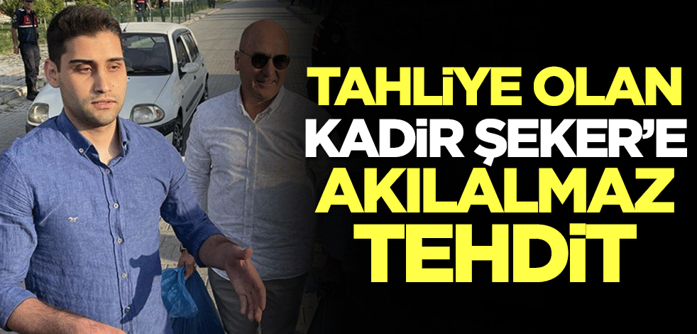 Tahliye olan Kadir Şeker'e akılalmaz tehdit: Adaleti sağlayacağız