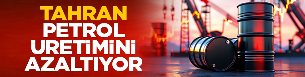Tahran petrol üretimini azaltıyor