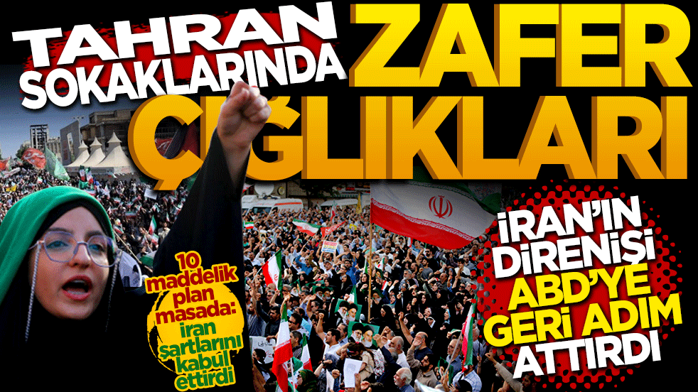 Tahran sokaklarında zafer çığlıkları: İran’ın mukavemeti ABD’ye geri adım attırdı!