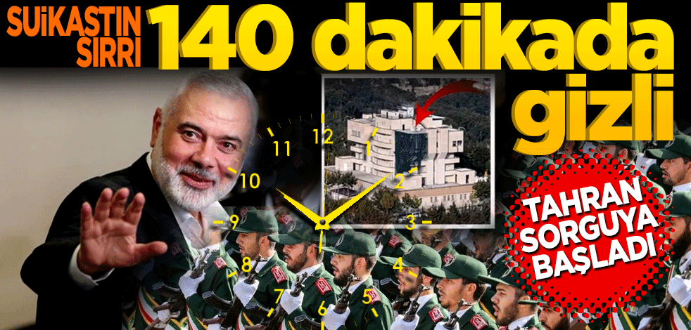 Tahran sorguya başladı! Suikastın sırrı 140 dakikada gizli