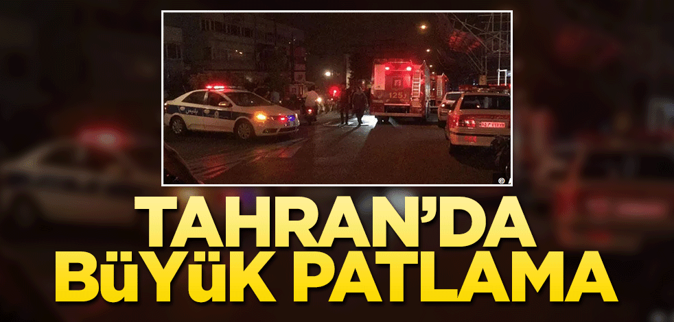 Tahran'da büyük patlama!