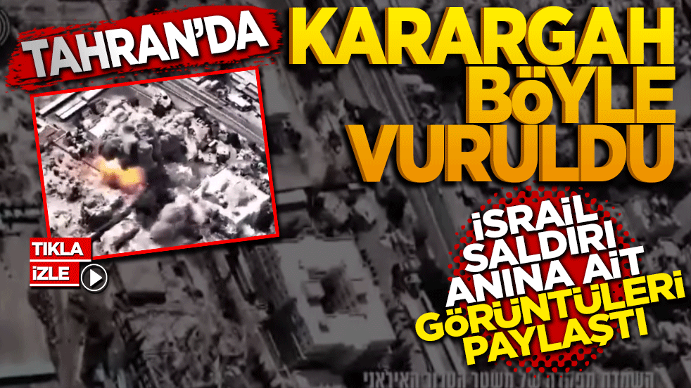 Tahran'da karargah vuruldu: İsrail saldırı anına ait görüntüleri paylaştı