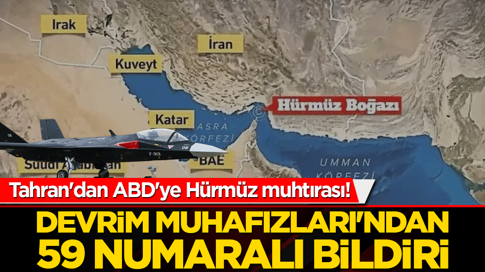 Tahran'dan ABD'ye Hürmüz muhtırası! Devrim Muhafızları'ndan 59 numaralı bildiri