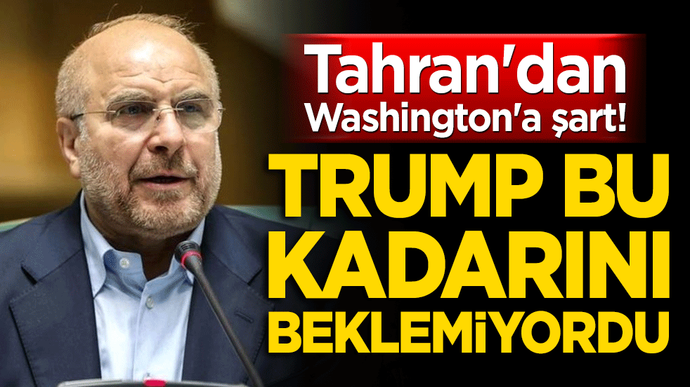 Tahran'dan Washington'a güven şartı! Meclis Başkanı Galibaf'tan ABD'ye net mesaj: 