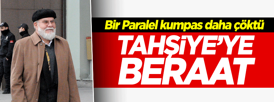 Tahşiye’ye beraat