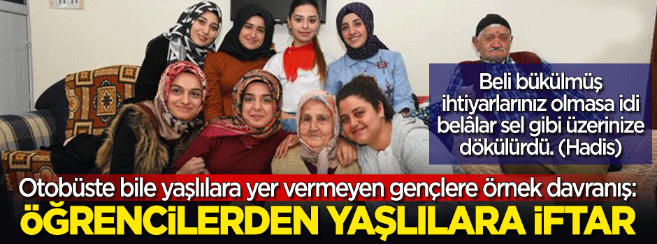 Takdir toplayan davranış: Öğrencilerden yaşlılara iftar