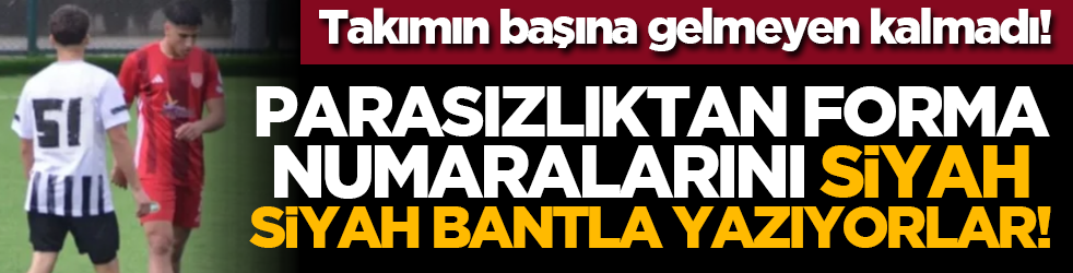 Takımın başına gelmeyen kalmadı!Parasızlıktan forma numaralarını siyah bantla yazıyorlar!