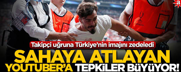 Takipçi uğruna Türkiye’nin imajını zedeledi! Sahaya atlayan Youtuber’a tepkiler büyüyor!