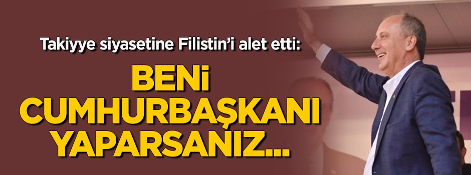 Takiyye siyasetine Filistin'i alet etti! ''Beni cumhurbaşkanı yaparsanız...''