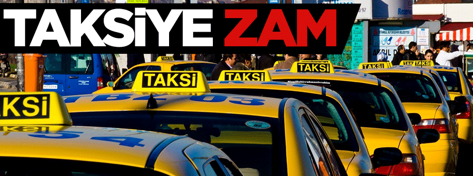 Taksi ücretlerine zam yapıldı